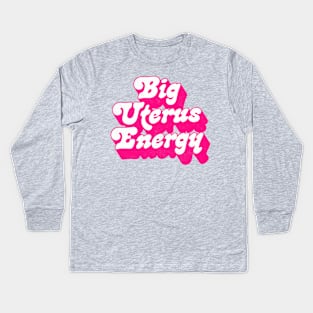 Big Uterus Energy / Feminist Typography Design Kids Long Sleeve T-Shirt